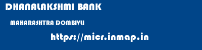 DHANALAKSHMI BANK  MAHARASHTRA DOMBIVLI    micr code